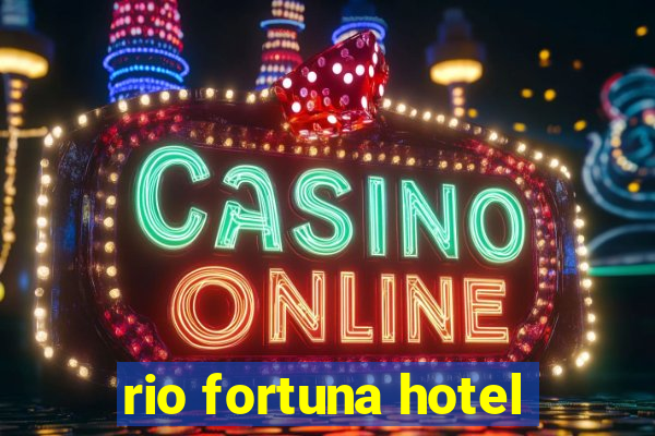 rio fortuna hotel